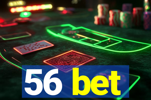 56 bet